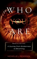 Who You Are: A Journey from Brokenness to Becoming 8284513889 Book Cover