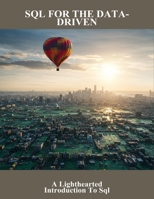 Sql For The Data-Driven: A Lighthearted Introduction To Sql B0HGLWV6MW Book Cover