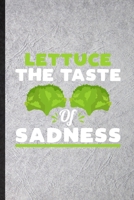 Lettuce the Taste of Sadness: Blank Funny Lettuce Vegan Keep Fit Lined Notebook/ Journal For Healthy Lifestyle, Inspirational Saying Unique Special Birthday Gift Idea Classic 6x9 110 Pages 1709968893 Book Cover