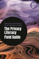 The Privacy Literacy Field Guide (Libraries Unlimited Series for Teaching Information Literacy Today) B0FPXBRBD7 Book Cover