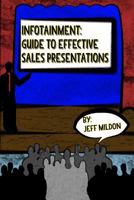 Infotainment - Guide to Effective Sales Presentations 1492130710 Book Cover