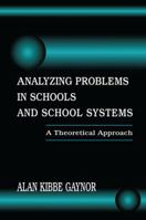 Analyzing Problems in Schools and School Systems: A Theoretical Approach 1138966657 Book Cover