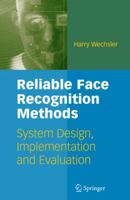 Reliable Face Recognition Methods: System Design, Implementation and Evaluation (International Series on Biometrics) 1441935487 Book Cover