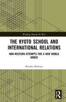 The Kyoto School and International Relations: Non-Western Attempts for a New World Order 1138624950 Book Cover