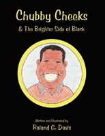 Chubby Cheeks: & The Brighter Side of Black 1449026745 Book Cover