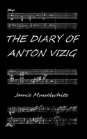 The Diary of Anton Vizig 1503200949 Book Cover