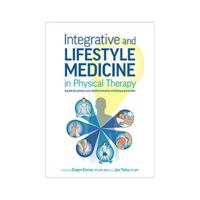 Integrative and Lifestyle Medicine in Physical Therapy: A guide for primary care, health promotion, and disease prevention 194279830X Book Cover