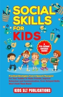 Social Skills for Kids a Pre-School Success Toolkit: Practical Strategies from a Speech Therapist for Your Toddler to Make Friends, Improve Behaviour ... Even Delayed Skills Won't Hold Them Back! 1914261151 Book Cover