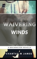 Waivering Winds: Brainwaiver Novella 1.5 B0915VD2VR Book Cover