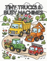 Tiny Trucks & Busy Machines (Little Joy Explorers) B0GVQY8RVR Book Cover