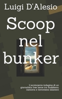Scoop nel bunker: L'avvincente indagine di un giornalista free lance tra buddismo, camorra e terrorismo islamico 1793420777 Book Cover