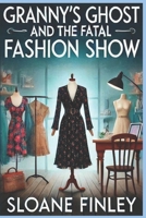 Granny's Ghost and the Fatal Fashion Show B0FVMDZVXF Book Cover