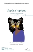 L’opéra lupique: Chronique d’une maladie sans fin (Récits de Vie) (French Edition) 2336504782 Book Cover