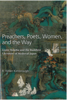 Preachers, Poets, Women, and the Way: Izumi Shikibu and the Buddhist Literature of Medieval Japan 1929280475 Book Cover