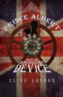 Prince Albert and the Doomsday Device 1505686636 Book Cover
