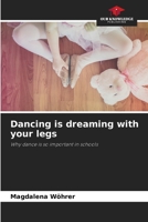 Dancing is dreaming with your legs 6209555063 Book Cover
