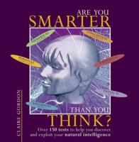 Are You Smarter Than You Think?: 160 Ways to Test and Enhance Your Natural Intelligence 0142003212 Book Cover