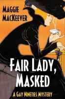 Fair Lady, Masked: A Gay Nineties Mystery 0989519740 Book Cover