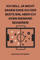 Ich Will Ja Nicht Sagen Dass Ich Der Beste Bin, Aber Ich Kenn Niemand Besseren!: A5 Notizbuch PUNKTIERT Sport Motivation Buch Laufen Mentaltraining Gl�cklich Geschenkidee Leistungssport Disziplin Medi 1676672796 Book Cover