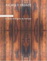 Palmis y Oronte: Comedia en Tres Actos 1434658287 Book Cover