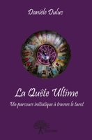La Quête Ultime: Un parcours initiatique à travers le tarot (French Edition) 2332769781 Book Cover