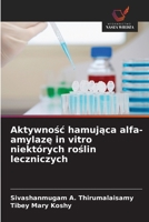 Aktywnosc hamujaca alfa-amylaze in vitro niektórych roslin leczniczych (Polish Edition) 6209162517 Book Cover