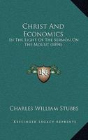 Christ And Economics: In The Light Of The Sermon On The Mount 1165380617 Book Cover