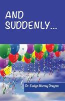 And Suddenly... 0615753485 Book Cover