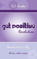 Get Positive Revolution: Words to Live by 1452511691 Book Cover