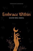 Embrace Within: Shadow Work Journal B0GXY7725M Book Cover
