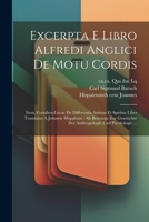 Excerpta E Libro Alfredi Anglici De Motu Cordis: Item, Costaben-lucae De Differentia Animae Et Spiritus Liber Translatus A Johanne Hispalensi: Als ... Und Psychologie ... 102156656X Book Cover