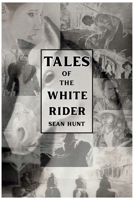 Tales Of The White Rider: Volume One (The White Rider Book Series) B0FY45SK55 Book Cover