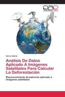 Análisis De Datos Aplicado A Imágenes Satelitales Para Calcular La Deforestación 6202814217 Book Cover