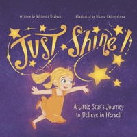 Just Shine!: A Little Star's Journey to Believe in Herself B0FTKN4K16 Book Cover
