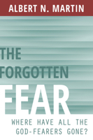 The Forgotten Fear: Where Have All the God-Fearers Gone? 160178421X Book Cover