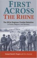 First Across the Rhine: The Story of the 291st Engineer Combat Battalion in France, Belgium, and Germany 0804106150 Book Cover