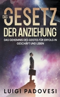 Das Gesetz der Anziehung: Das Geheimnis des Geistes für Erfolg in Geschäft und Leben B09SBNJWNL Book Cover