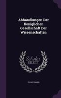 Abhandlungen Der Koniglichen Gesellschaft Der Wissenschaften 1348092017 Book Cover