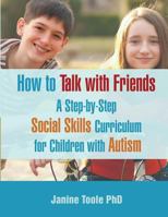 How To Talk With Friends: A Step-by-Step Social Skills Curriculum for Children With Autism 0995320802 Book Cover