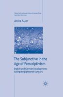 The Subjunctive in the Age of Prescriptivism: English and German Developments During the Eighteenth Century 1349365254 Book Cover