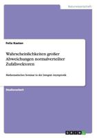 Wahrscheinlichkeiten gro�er Abweichungen normalverteilter Zufallsvektoren: Mathematisches Seminar in der Integral- Asymptotik 3656371571 Book Cover