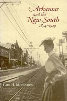 Arkansas and the New South 1847-1929 1557284903 Book Cover
