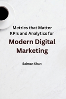 Metrics that Matter: KPIs and Analytics for Modern Digital Marketing. 9358687878 Book Cover