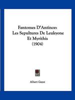 Fantomes D'antino�: Les S�pultures De Leukyon� Et Myrithis... 201288587X Book Cover