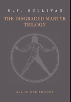 The Disgraced Martyr Trilogy: Omnibus Edition 1732669155 Book Cover