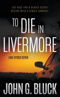 To Die In Livermore: A Mystery Detective Thriller Series 1685497748 Book Cover