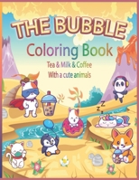 The BUBBLE coloring book tea & Milk & coffee with a cute animals: 50 Perfect Relaxing Easy Coloring Book for Bubble Tea Drinkers for all ages B08TQ3TWR6 Book Cover