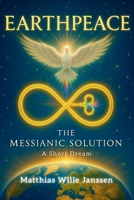 Earthpeace: The Messianic Solution B0GCG74QNL Book Cover