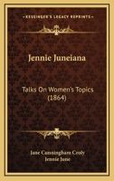 Jennie Juneiana: Talks On Women's Topics 1021589799 Book Cover