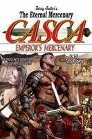 Barry Sadler's The Eternal Mercenary Casca : Emperor's Mercenary 151361388X Book Cover